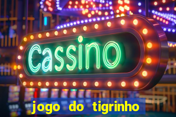 jogo do tigrinho na casa chinesa